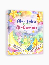 Aku tahu Karena Al-Qur'an