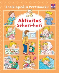 Ensiklopedia Pertamaku: Aktivitas Sehari-hari