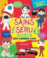 Sains Seru untuk Anak 3 Aku Ilmuwan Cilik