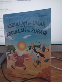 Serial Sahabat Nabi ' Abdullah Bin Umar &  Abdullah Bin Zubair